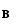 B