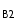 B2